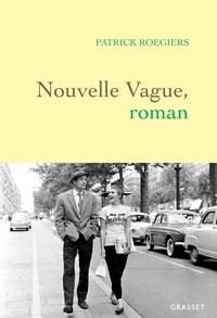 Patrick Roegiers - Nouvelle Vague, roman.