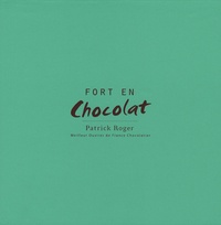 Patrick Roger et Philippe Toinard - Fort en Chocolat.