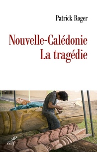 Patrick Roger - Nouvelle-Calédonie - La tragédie.