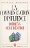 Patrick Romagni - La communication d'influence - Pour une pratique appropriée du lobbying dans l'entreprise.