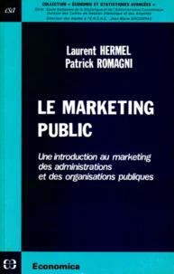 Le Marketing Public. Une Introduction Au Marketing Des Administrations Et Des Organismes Publics