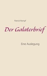 Patrick Rompf - Der Galaterbrief - Eine Auslegung.