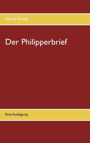 Der Philipperbrief. Eine Auslegung