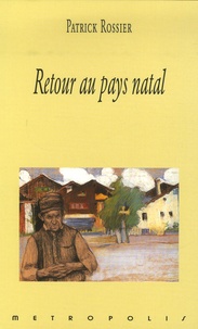 Patrick Rossier - Retour au pays natal.