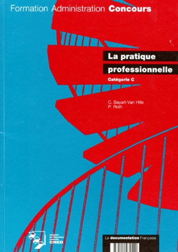 Patrick Roth et Chantal Bayart-Van Hille - La pratique professionnelle - Catégorie C.