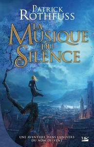Livre en ligne download pdf gratuit La musique du silence par Patrick Rothfuss, Colette Carrière, Marc Simonetti