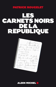 Patrick Rougelet - Les carnets noirs de la République.