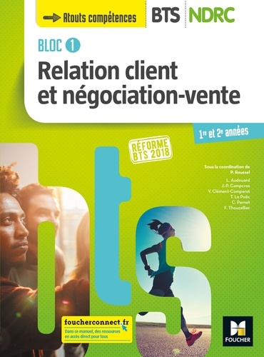 Patrick Roussel et Laurent Audouard - Bloc 1 Relation client et négociation-vente - BTS NDRC 1&2 - Éd 2018 - Manuel PDF.