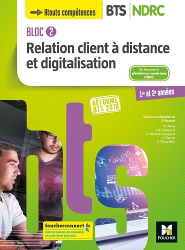 Patrick Roussel et Mohammed Alioui - Bloc 2 Relation client à distance et digitalisation - BTS NDRC 1&2 - Éd 2018 - Manuel PDF.