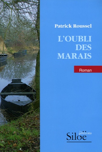Patrick Roussel - L'Oubli des marais.