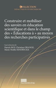 Construire et mobiliser des savoirs en éducation scientifique et dans le champ des "éducations à" au moyen des recherches participatives