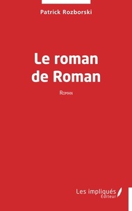 Patrick Rozborski - Le roman de Roman.