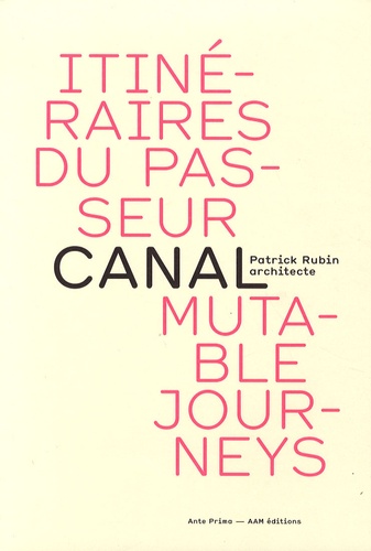 Patrick Rubin - Itinéraires du passeur - Canal, éditions bilingue français-anglais.