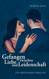 Téléchargement gratuit du calendrier Gefangen zwischen Liebe und Leidenschaft 9783756267057 par Patrick Salm CHM PDB