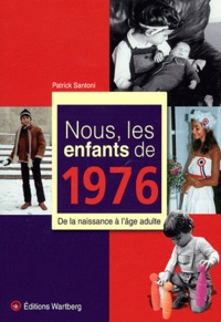 Est-il possible de télécharger des ebooks gratuitement Nous, les enfants de 1976  - De la naissance à l'âge adulte par Patrick Santoni in French
