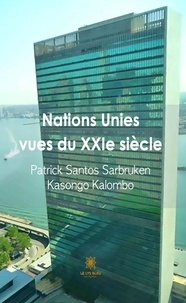 Patrick Santos Sarbruken Kasongo Kalombo - Nations Unies vues du XXIe siècle.