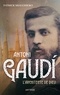 Patrick Sbalchiero - Antoni Gaudi - L'architecte de Dieu.