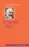 Patrick Sbalchiero - Petite vie de Padre Pio.