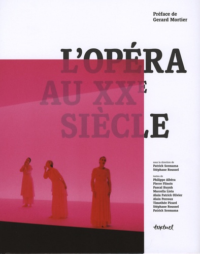 Patrick Scemama et Stéphane Roussel - L'opéra au XXe siècle.