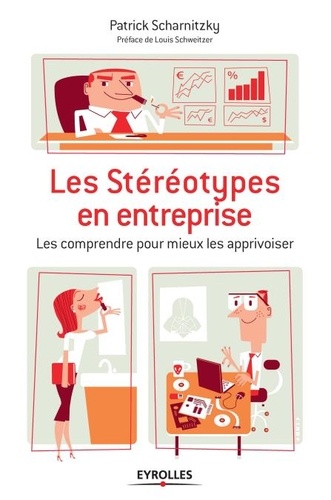 Les stéréotypes en entreprise. Les comprendre pour mieux les apprivoiser