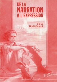Patrick Schmit - De La Narration A L'Expression. Guide Pedagogique.