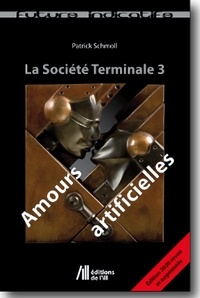 Patrick Schmoll - Amours Artificielles - La Société Terminale 3.