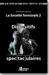 Patrick Schmoll - Dispositifs Spec[tac]ulaires - La Société Terminales 2.