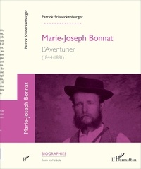 Patrick Schneckenburger - Marie-Joseph Bonnat - L'aventurier (1844-1881).