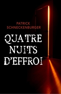 Patrick Schneckenburger - Quatre nuits d'effroi.