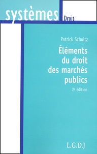 Patrick Schultz - Elements Du Droit Des Marches Publics. 2eme Edition.