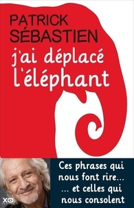 Patrick Sébastien - J'ai déplacé l'éléphant.