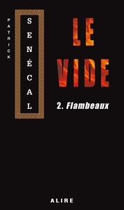 Patrick Senécal - Le vide Tome 2 : Flambeaux.