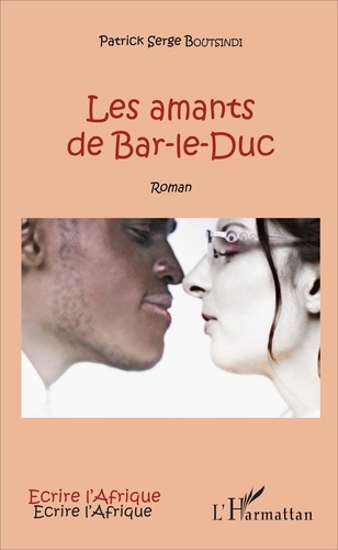 Patrick Serge Boutsindi - Les amants de Bar-le-Duc.
