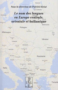 Patrick Sériot - Le nom des langues en Europe centrale, orientale et balkanique.