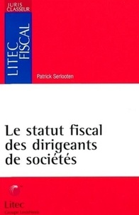 Patrick Serlooten - Le statut fiscal des dirigeants de sociétés.