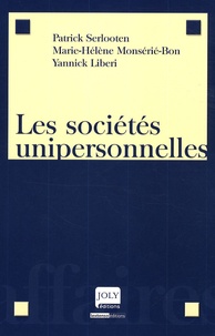 Patrick Serlooten et Marie-Hélène Monsèrié-Bon - Les sociétés unipersonnelles.