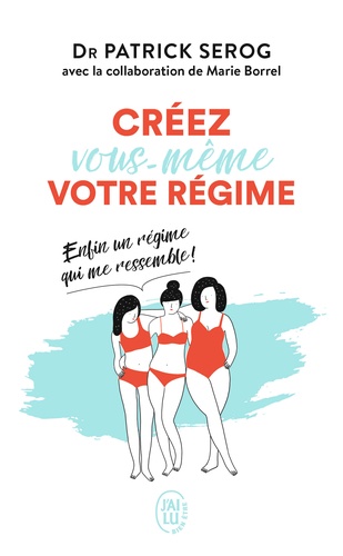 Créez vous-même votre régime. Enfin un régime qui me ressemble !