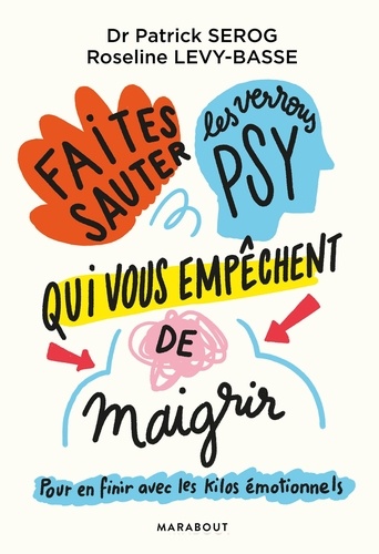 Faites sauter les verrous qui vous empêchent de maigrir. Pour en finir avec les kilos émotionnels