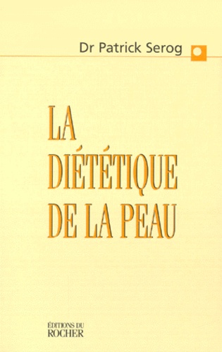 Patrick Sérog - La diététique de la peau.