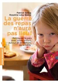 Patrick Sérog et Roseline Lévy-Basse - La guerre des repas n'aura pas lieu !.