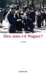 Patrick Séry - Dieu aime-t-il Wagner ?.