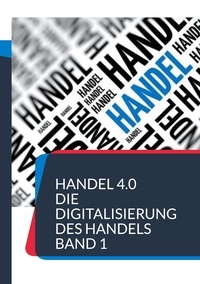 Patrick Siegfried - Handel 4.0 Die Digitalisierung des Handels - Strategien und Konzepte 1.