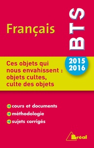 Patrick Simmarano - Ces objets qui nous envahissent : objets cultes, culte des objets - Thème 2015-2016 BTS Français.