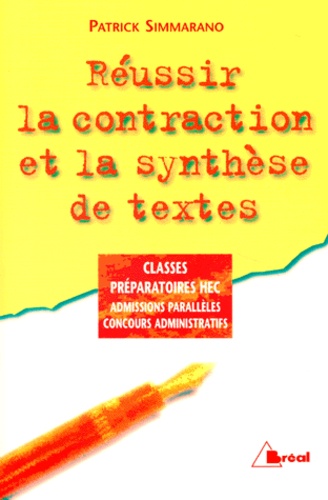 Patrick Simmarano - Reussir La Contraction Et La Synthese De Textes. Admissions Paralleles, Concours Administratifs.