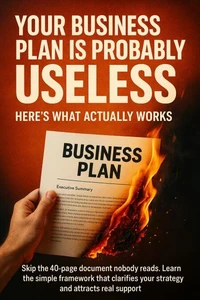Your Business Plan Is Probably Useless Here's What Actually Works