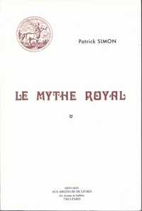 Patrick Simon - Le mythe royal.