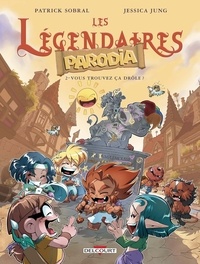 eBookStore en ligne: Les Légendaires - Parodia T02  - Vous trouvez ça drôle? 9782756096902 par Patrick Sobral PDF