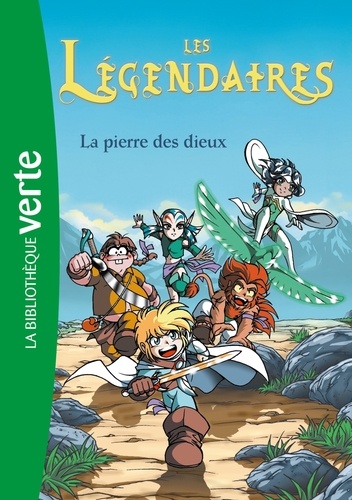 Les Légendaires Tome 1 La pierre des dieux