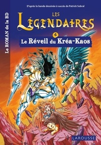 Patrick Sobral et Nicolas Jarry - Les Légendaires Tome 4 : Le Réveil du Kréa-Kaos.
