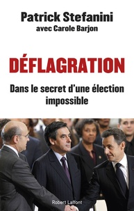 Patrick Stefanini - Déflagration - Dans le secret d'une élection impossible.